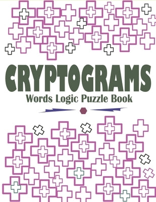 Cryptograms Words Logic Puzzle Book: Large Print Cryptograms Book for Seniors, Adults and Kids by Patowary, Hasnat