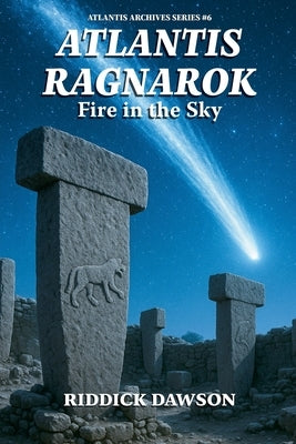 Atlantis, Ragnarok, Fire in the Sky by Dawson, Riddick