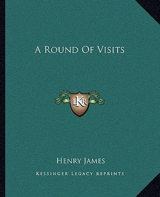 A Round Of Visits by James, Henry