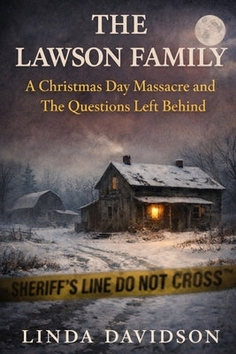 The Lawson Family: A Christmas Day Massacre And The Questions Left Behind by Davidson, Linda
