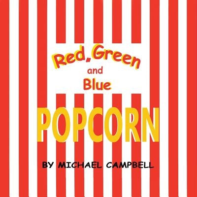 Red, Green and Blue Popcorn by Campbell, Michael