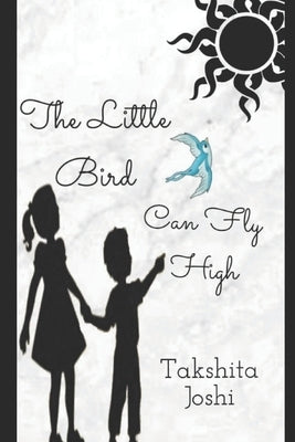 The Little Bird, can Fly high by Joshi, Hemant