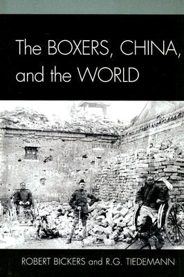 The Boxers, China, and the World by Bickers, Robert