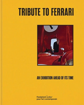Tribute to Ferrari: An Exhibition Ahead of Its Time by Seclier, Philippe