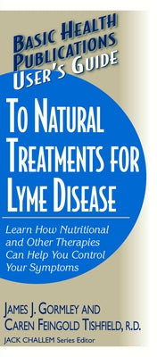 User's Guide to Natural Treatments for Lyme Disease by Gormley, James