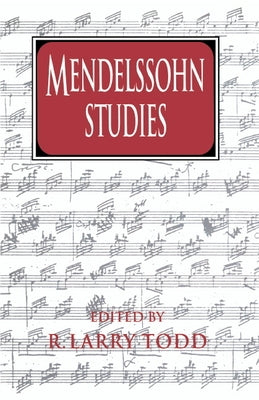 Mendelssohn Studies by Todd, R. Larry