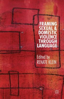Framing Sexual and Domestic Violence Through Language by Klein, Renate
