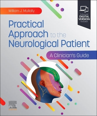 Practical Approach to the Neurological Patient: A Clinician's Guide by Mullally, William J.
