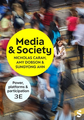 Media and Society: Power, Platforms, and Participation (Third Edition) by Carah, Nicholas