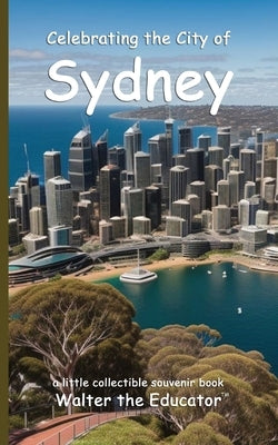 Celebrating the City of Sydney by Walter the Educator