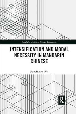 Intensification and Modal Necessity in Mandarin Chinese by Wu, Jiun-Shiung