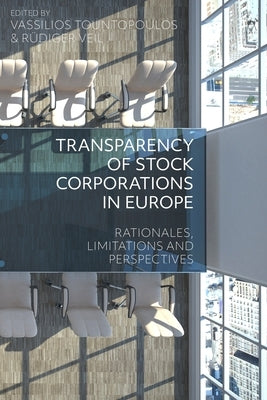Transparency of Stock Corporations in Europe: Rationales, Limitations and Perspectives by Tountopoulos, Vassilios