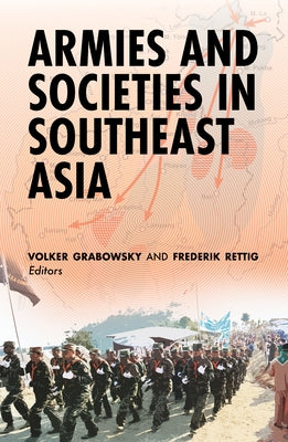 Armies and Societies in Southeast Asia by Grabowsky, Volker