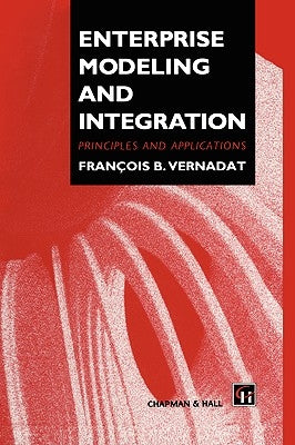 Enterprise Modeling and Integration by Vernadat, F.