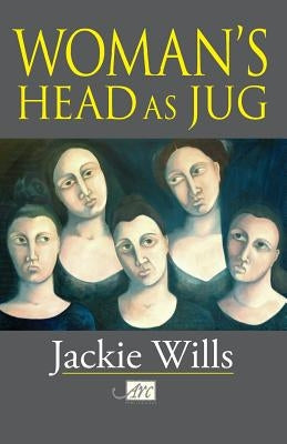 Woman's Head as Jug by Wills, Jackie
