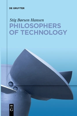 Philosophers of Technology by Hansen, Stig Børsen