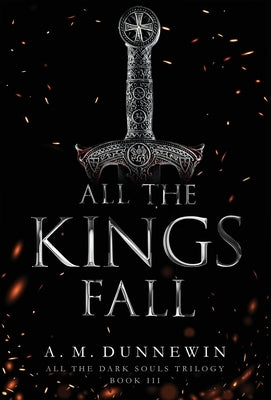 All the Kings Fall by Dunnewin, A. M.