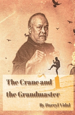 The Crane and the Grandmaster by Vidal, Darryl