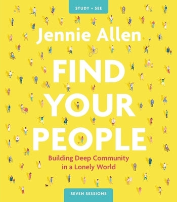 Find Your People Bible Study Guide Plus Streaming Video: Building Deep Community in a Lonely World by Allen, Jennie