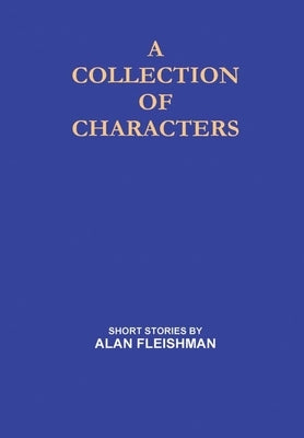 A Collection Of Characters by Fleishman, Alan