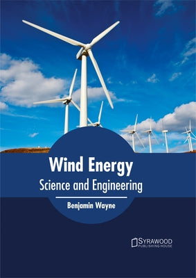 Wind Energy: Science and Engineering by Wayne, Benjamin