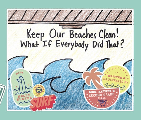 Keep Our Beaches Clean!: What If Everyone Did That? by Keyser, MacKenzie
