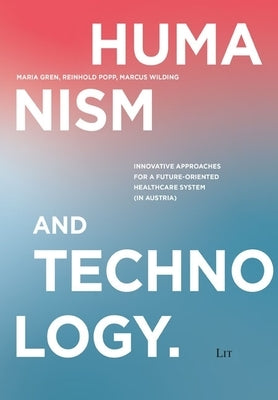 Humanism and Technology: Innovative Approaches for a Future-Oriented Healthcare System (in Austria) by 