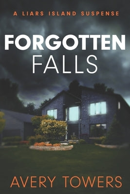 Forgotten Falls: A Liars Island Suspense by Towers, Terry