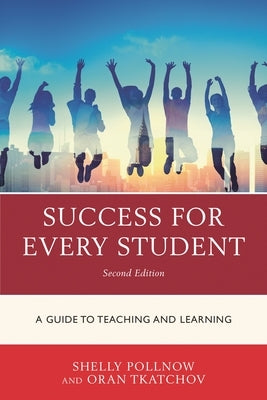 Success for Every Student: A Guide to Teaching and Learning by Pollnow, Michele