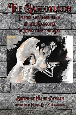 The Gargoylicon: Imaginings and Images of the Gargoyle in Literature and Art by Coffman, Frank