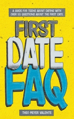 First Date FAQ by Valente, Theo