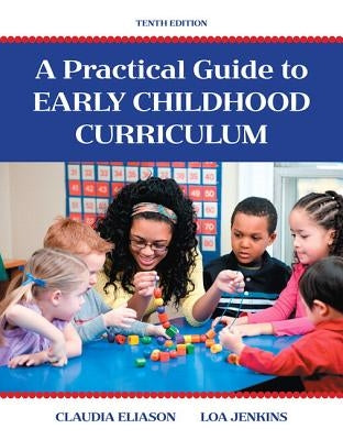 Practical Guide to Early Childhood Curriculum, A, with Enhanced Pearson Etext -- Access Card Package by Eliason, Claudia