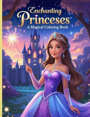 "Enchanting Princesses: A Magical Coloring Book for Kids by Mitchell, Tali