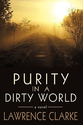 Purity in a Dirty World by Clarke, Lawrence