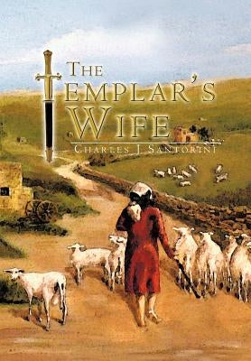 The Templar's Wife by Santorini, Charles J.