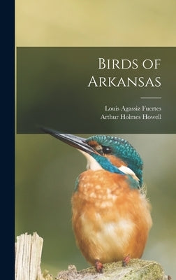 Birds of Arkansas by Fuertes, Louis Agassiz