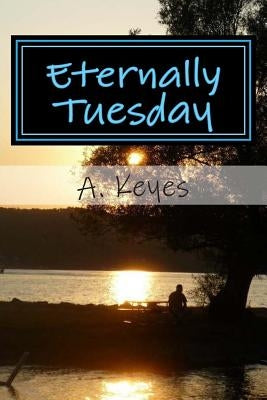 Eternally Tuesday by Keyes, A.