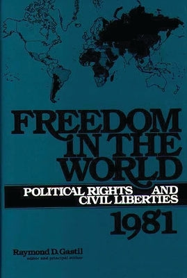 Freedom in the World: Political Rights and Civil Liberties 1981 by Gastil, Raymond D.