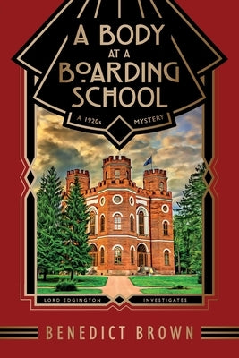 A Body at a Boarding School: A 1920s Mystery by Brown, Benedict