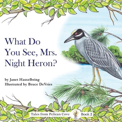 What Do You See, Mrs. Night Heron? by Hasselbring, Janet