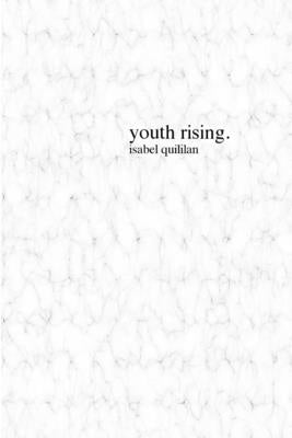 youth rising by Quililan, Isabel