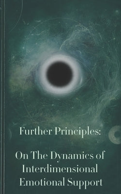 Further Principles: On The Dynamics of Interdimensional Emotional Support by Bambust, Ela