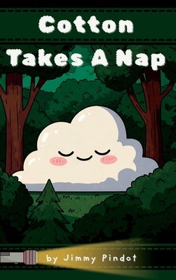 Cotton Takes A Nap: Educational bedtime story for children, kids, babies, and infants by Pindot, Jimmy