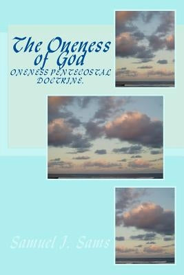 The Oneness of God by Sams, Samuel