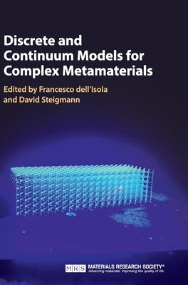 Discrete and Continuum Models for Complex Metamaterials by Dell'isola, Francesco