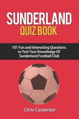 Sunderland Quiz Book by Carpenter, Chris