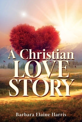 A Christian love Story by Harris, Barbara Elaine