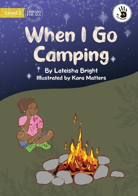When I Go Camping - Our Yarning by Bright, Lateisha