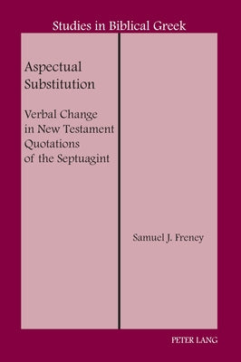 Aspectual Substitution; Verbal Change in New Testament Quotations of the Septuagint by Carson, D. A.