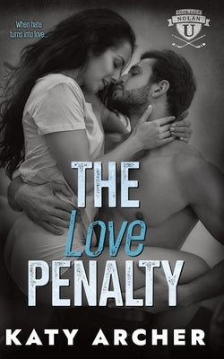 The Love Penalty: A College Sports Romance by Archer, Katy